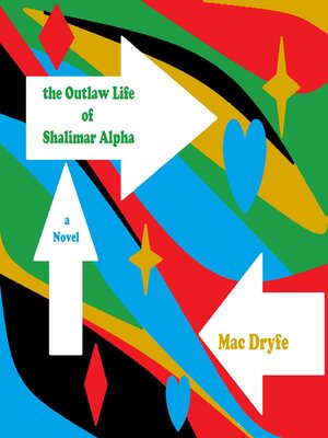 cover image of The Outlaw Life of Shalimar Alpha a Novel